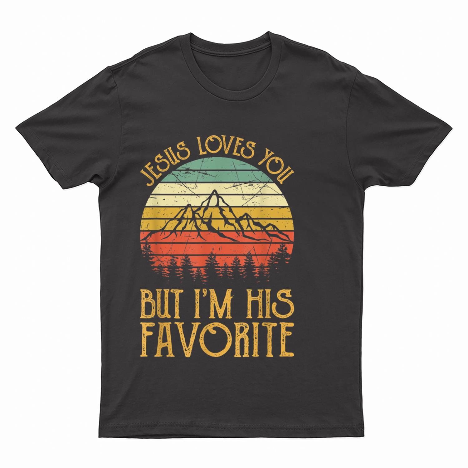Jesus Loves You But I'm His Favorite Tshirt Funny Christian T-Shirt