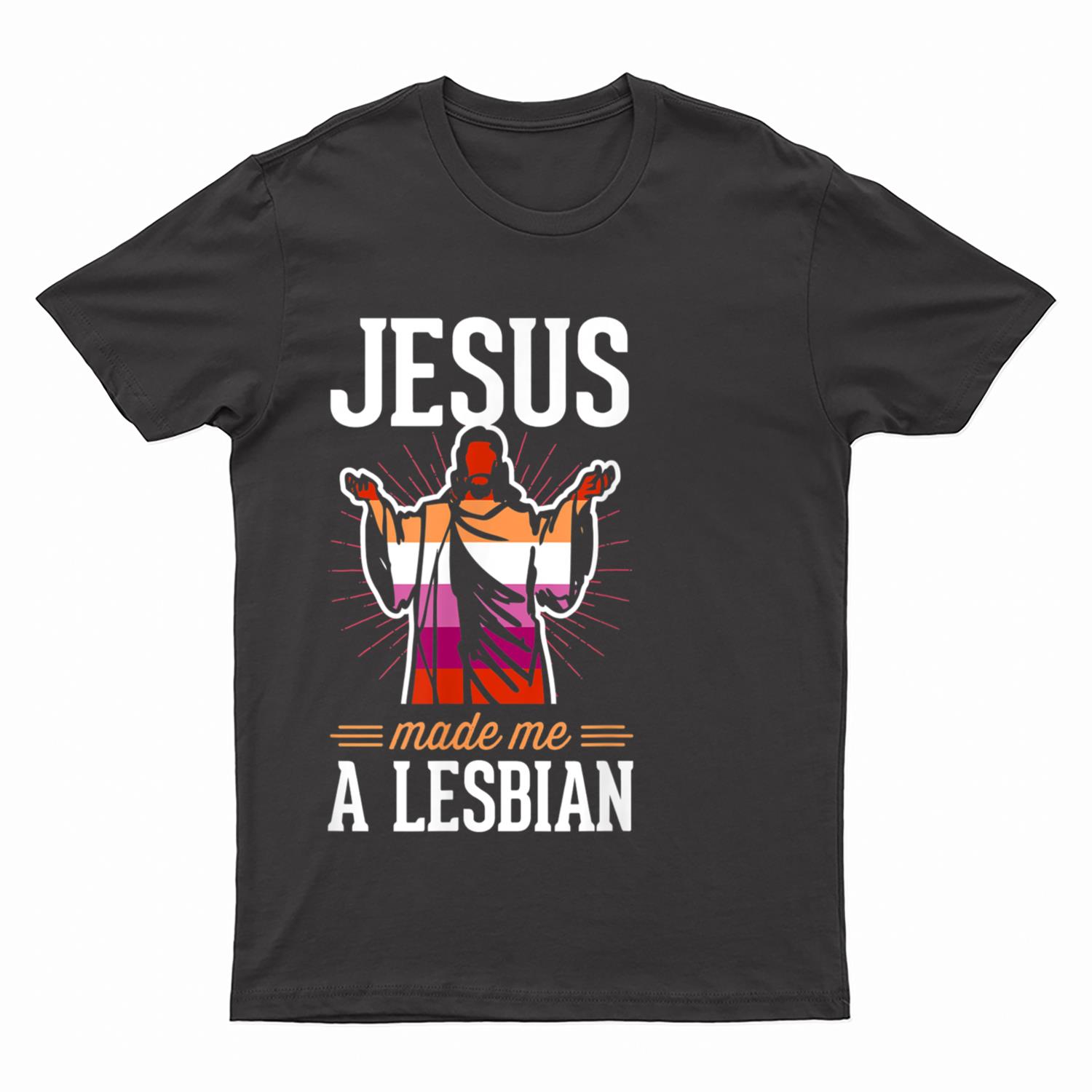 Jesus Made Me A Lesbian Christian Lesbian Pride Flag T-Shirt