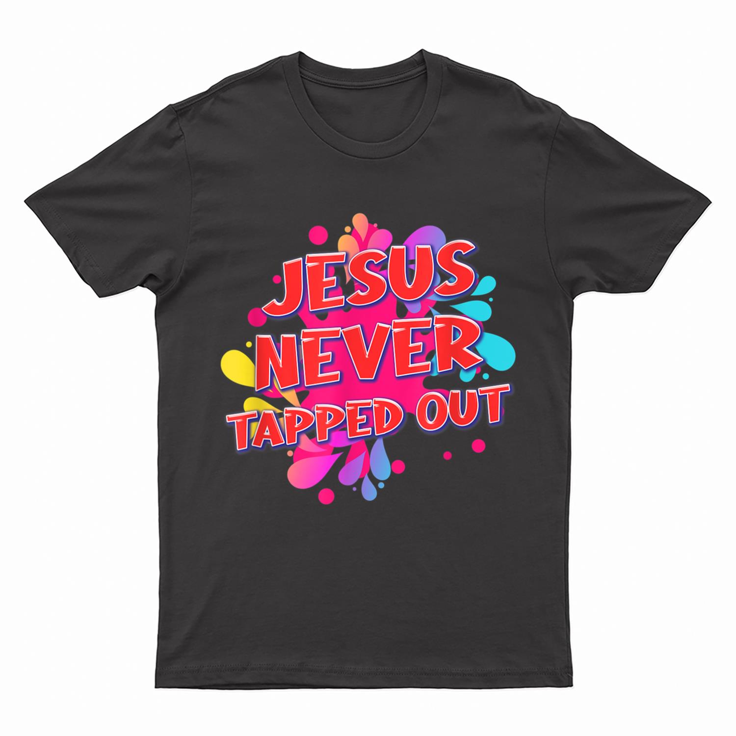 Jesus Never Tapped Out Novelty Funny T-Shirt