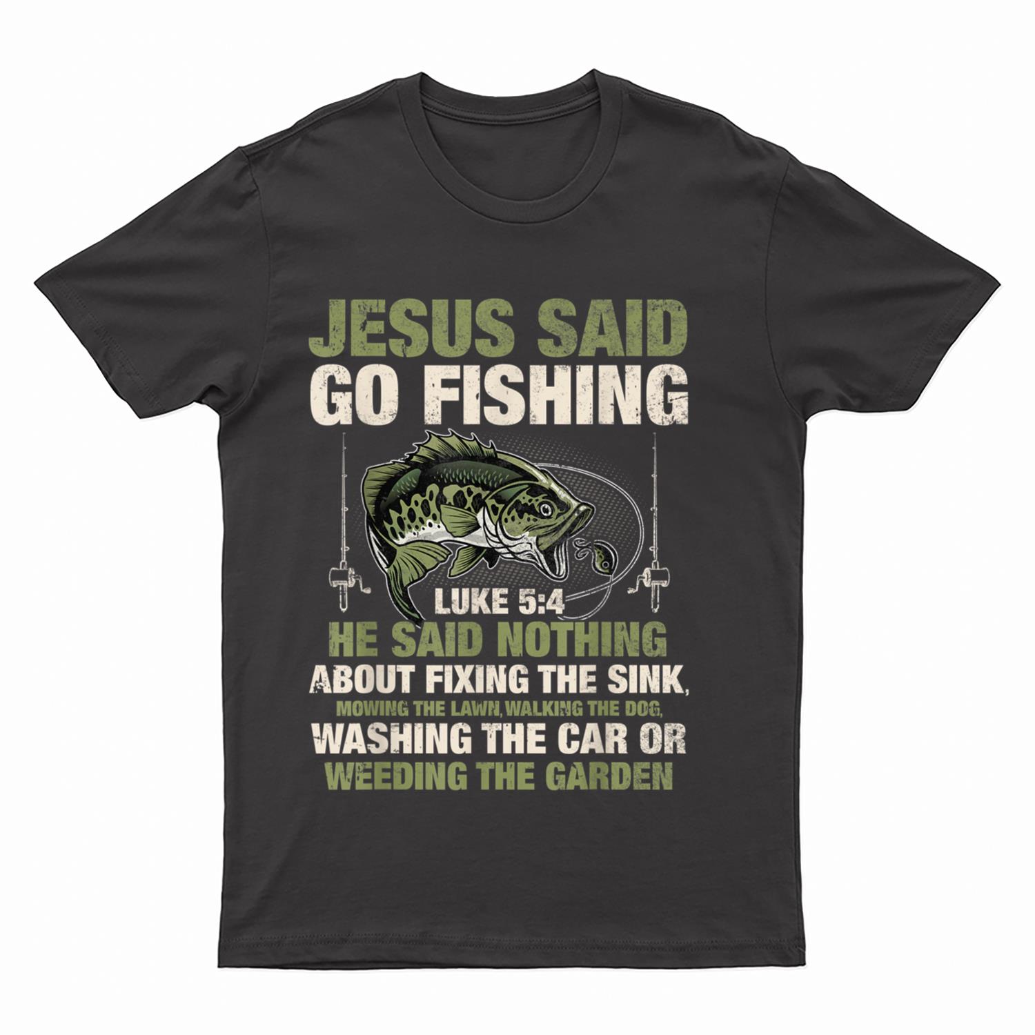 Jesus Said Go Fishing Fish Story Bible Angling Bass Fishing T-Shirt