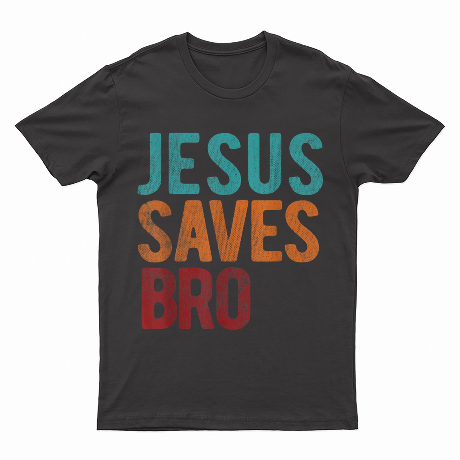 Jesus Saves Bro Christian Religious Jesus T-Shirt