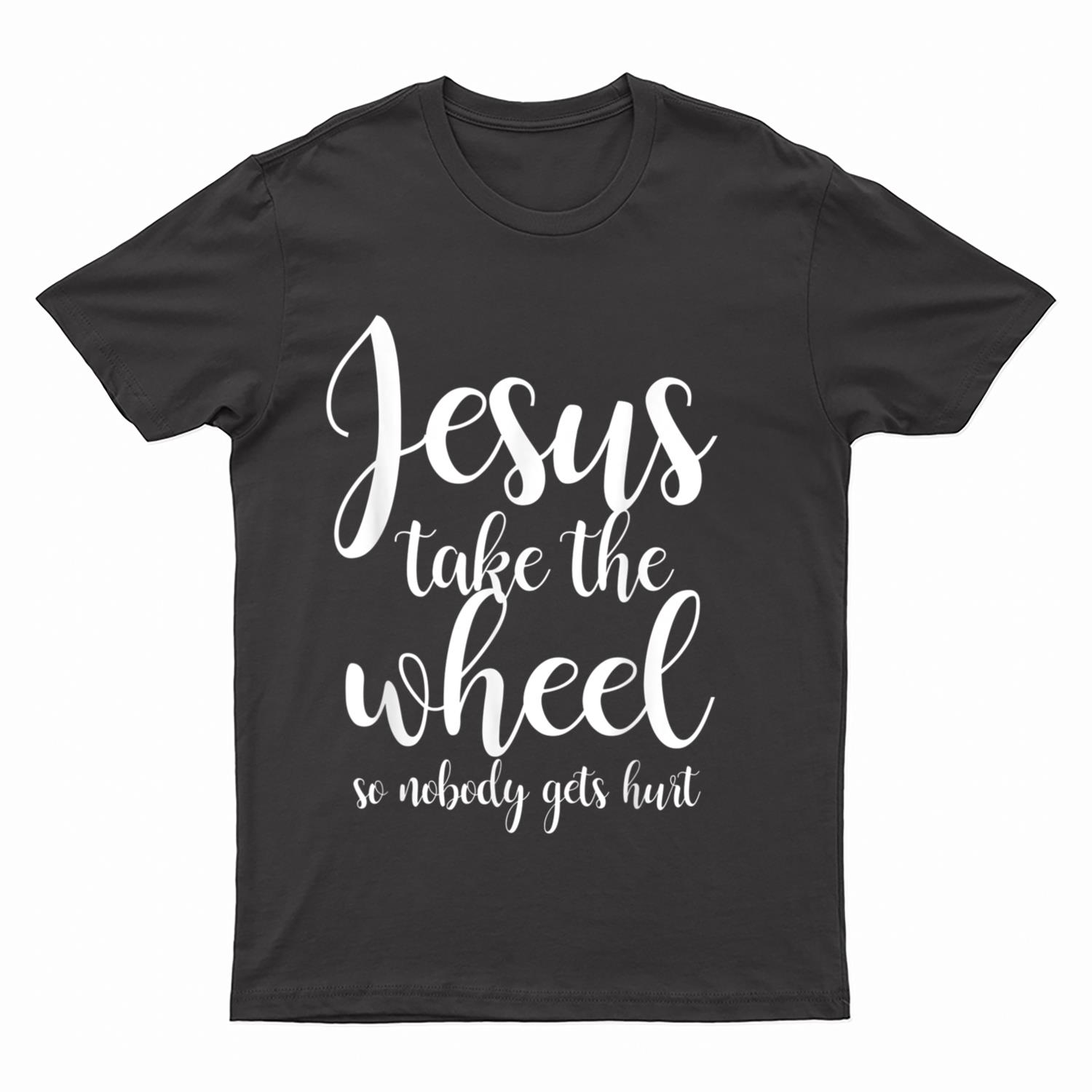 Jesus Take the Wheel T-Shirt