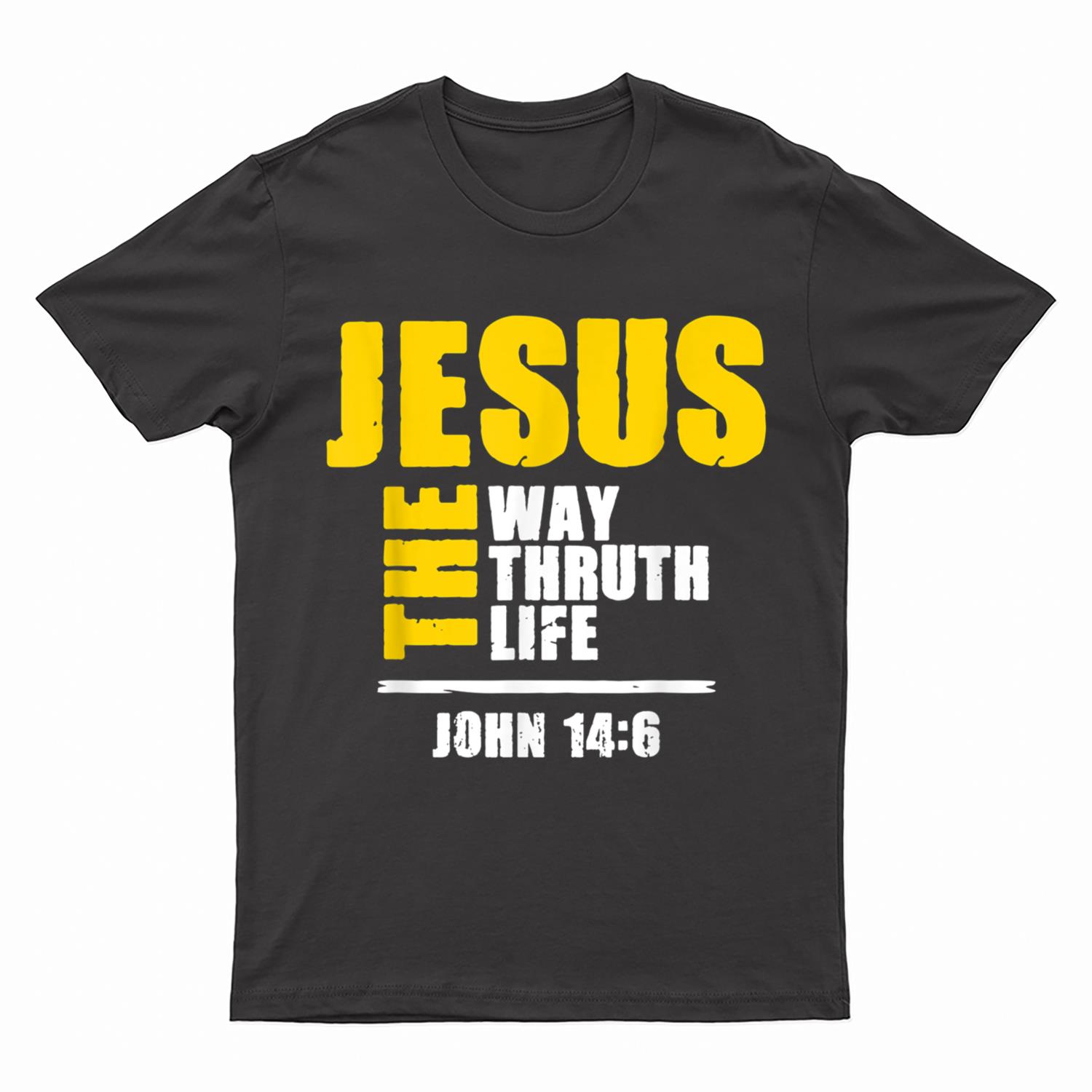 Jesus The Way Truth Life Scripture Faith Believer T-Shirt