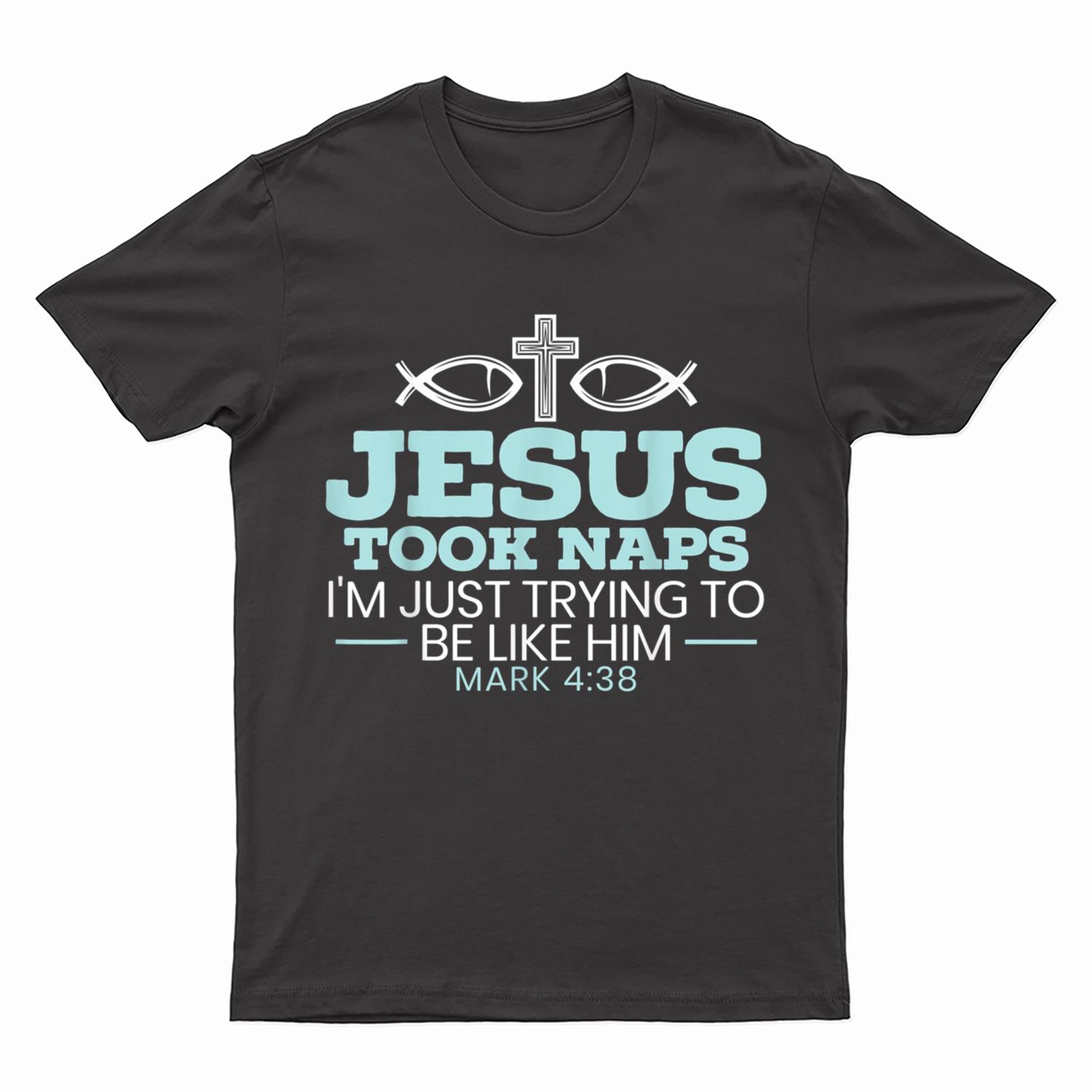 Jesus Took Naps Religious Pastor Bible Scripture Christian T-Shirt