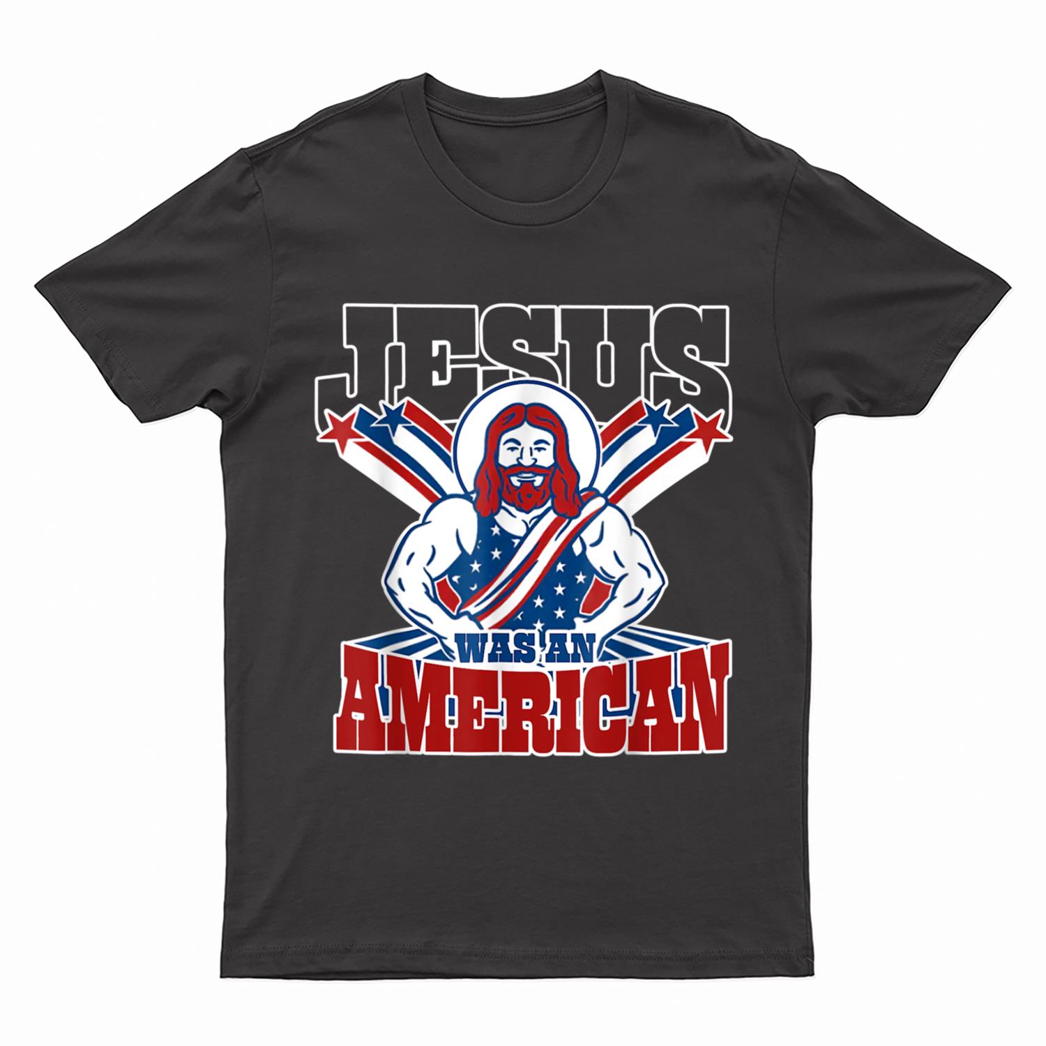Jesus Was An American USA 4th Of July Funny T-Shirt