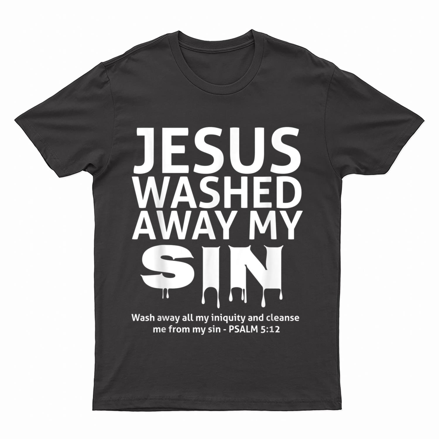 Jesus Washed Away My Sin Psalm 512 T-Shirt