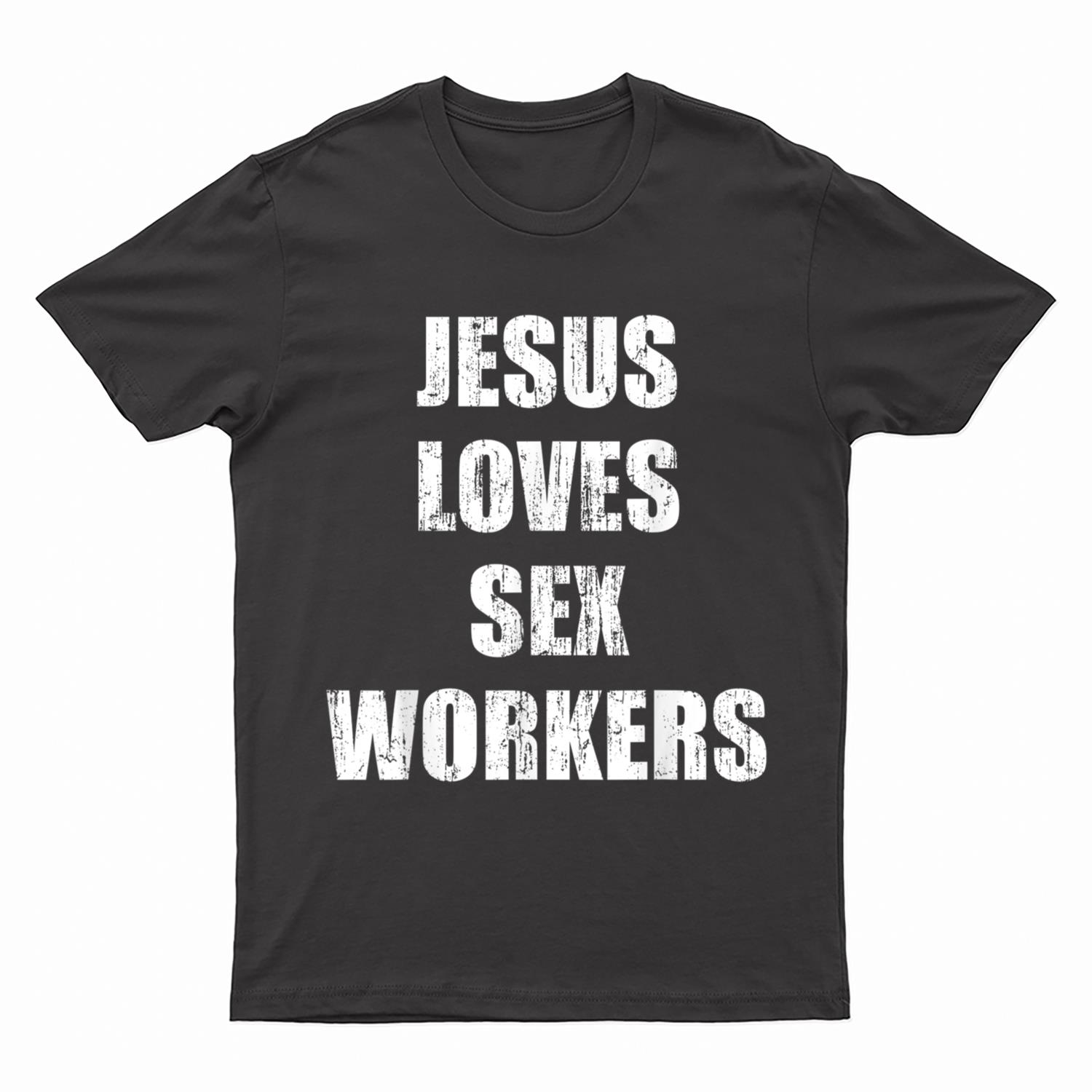Jesus loves sex workers T-Shirt