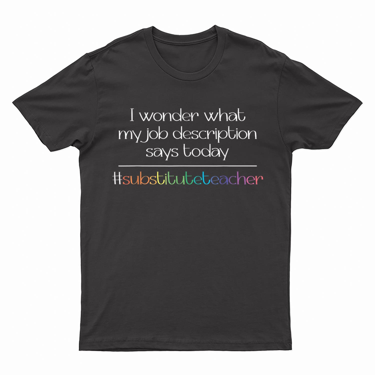 Job Description Substitute Teacher T-Shirt