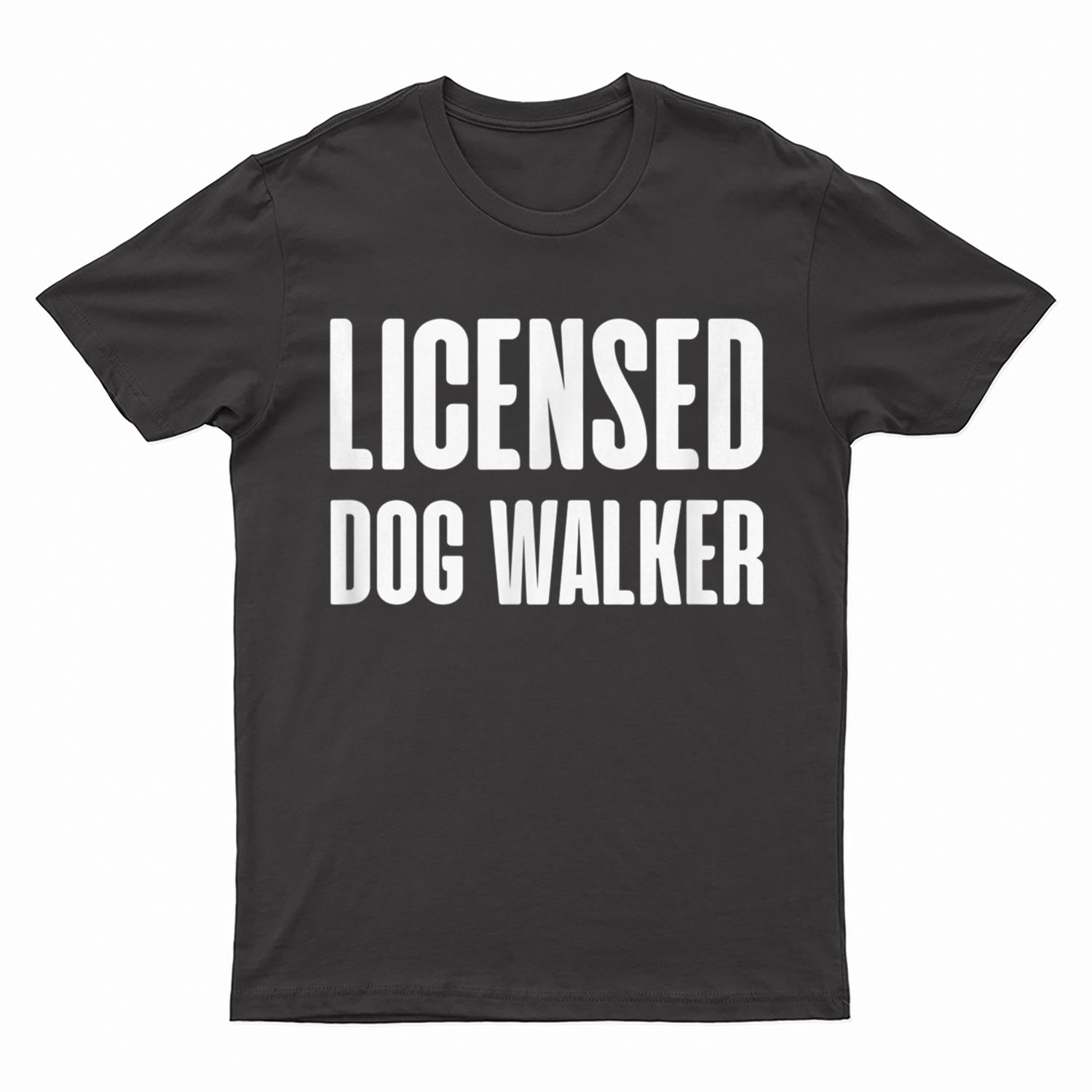 Joke Pet Owner Humor Licensed Dog Walker Dog Lovers T-Shirt