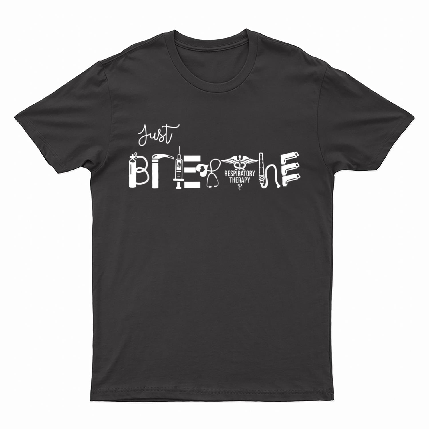 Just A Breathe Respiratory Therapist RT Nurse Nursing Job T-Shirt