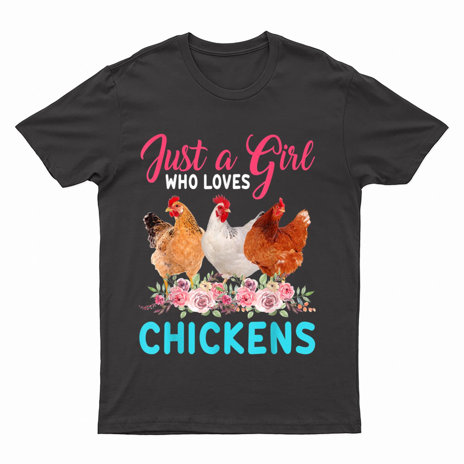 Just A Girl Who Loves Chickens Floral Flower Chicken Farmer T-Shirt