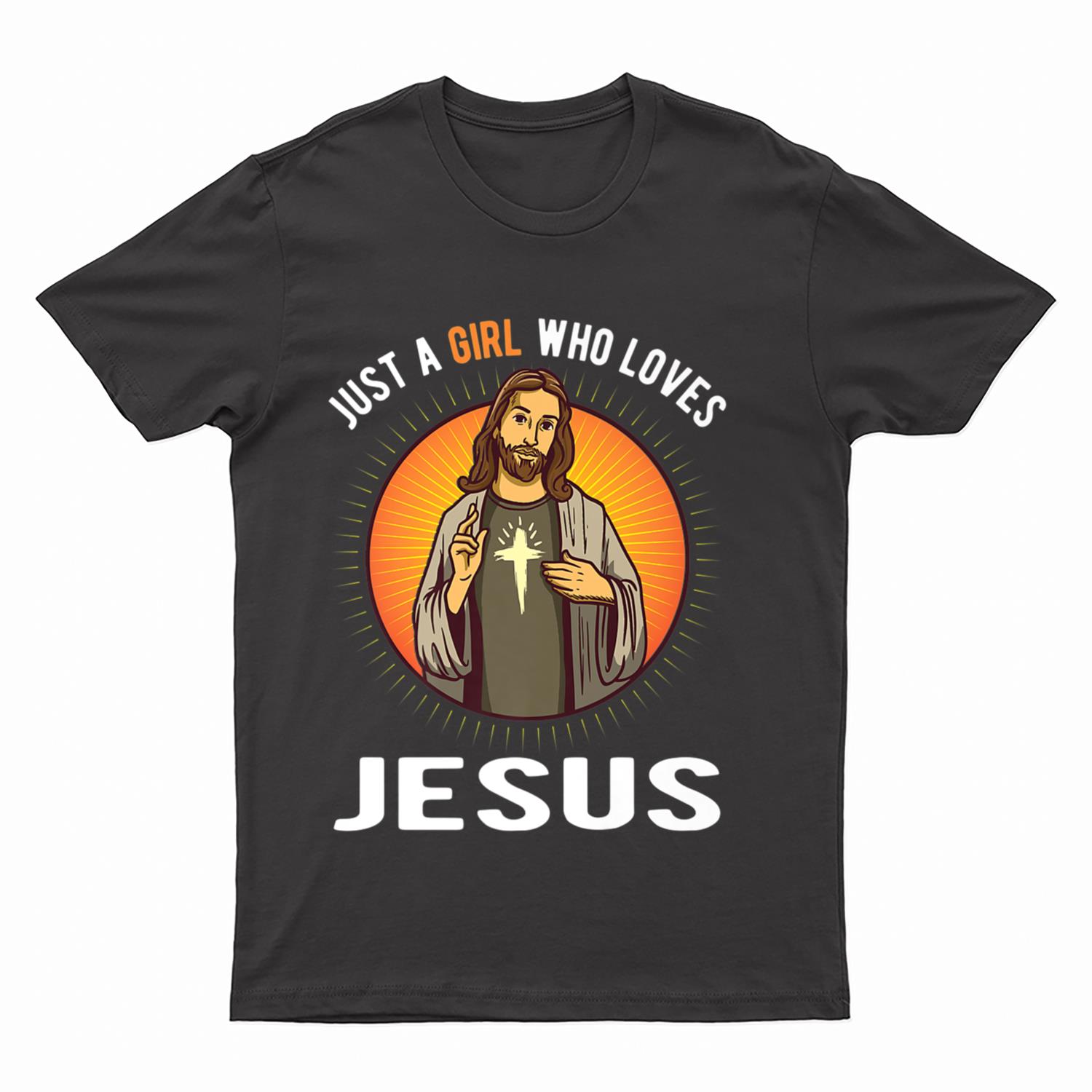 Just A Girl Who Loves Jesus T-Shirt