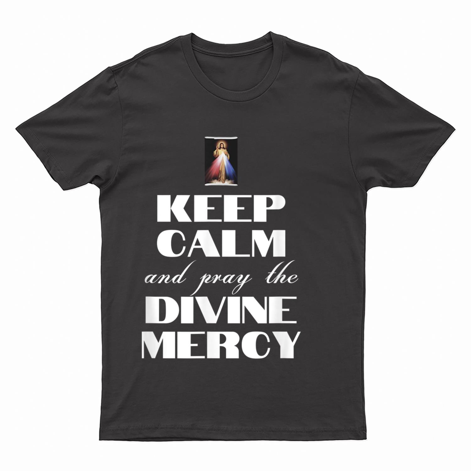 Keep Calm And Pray Divine Mercy Jesus Divine Catholic Quote T-Shirt