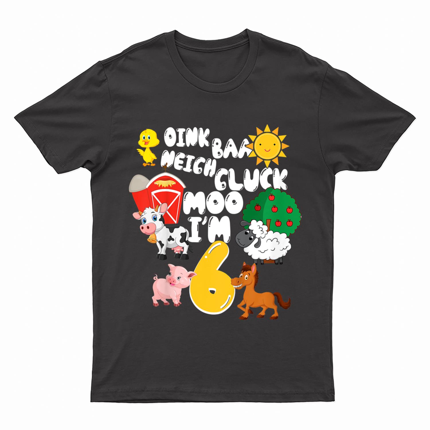 Kids Oink Baa Neigh Cluck I'm 6 Year Old 6th Birthday Farmer T-Shirt