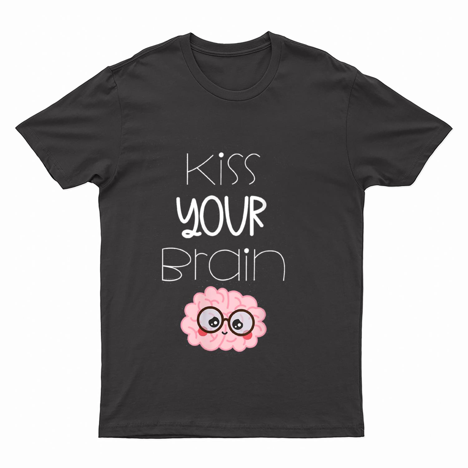 Kiss Your Brain Teacher T-Shirt