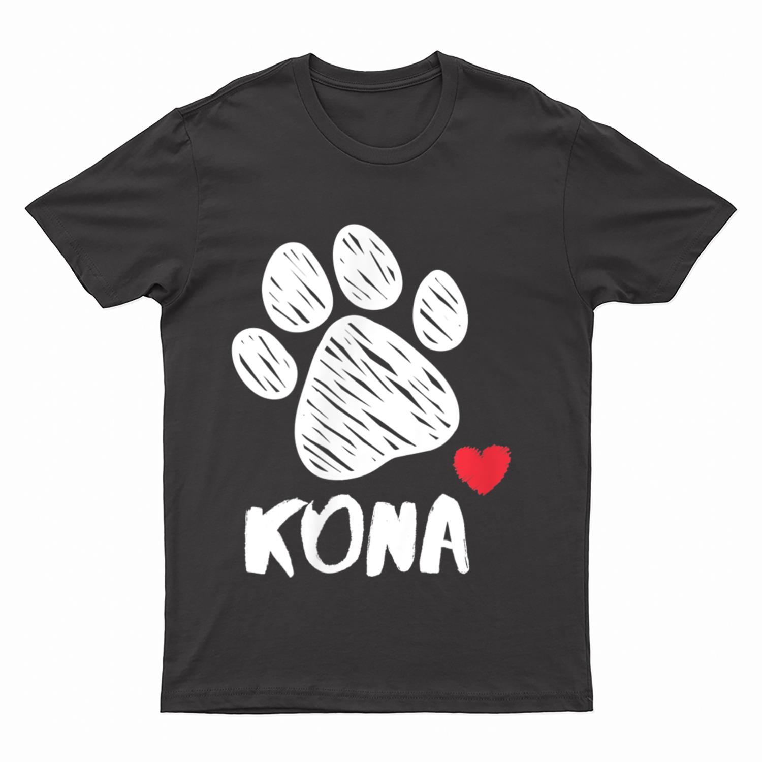 Kona My Dog Kona I love My Dog Kona Puppy Love Dog Lover T-Shirt