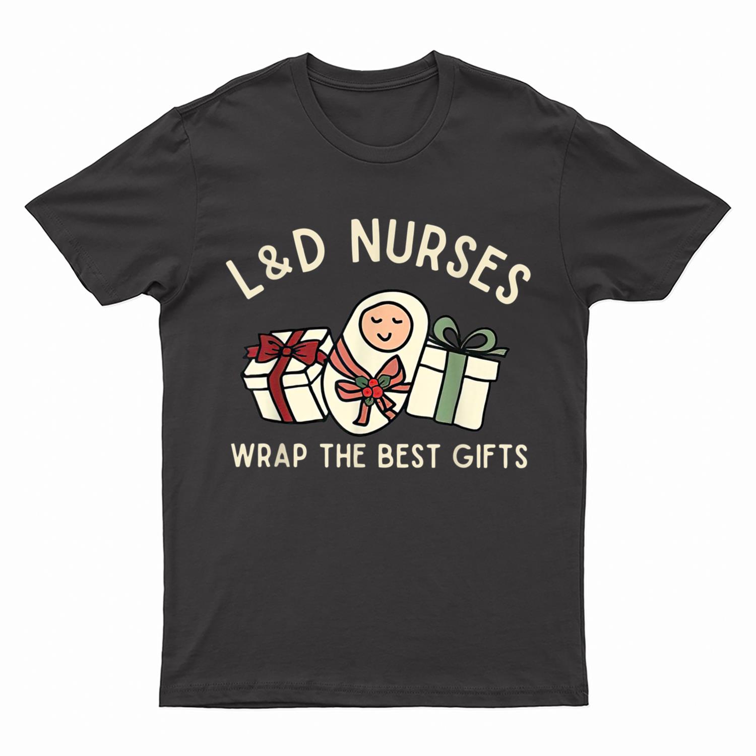 L&D Nurses Wrap The Best Gifts Labor and Delivery Nurse T-Shirt