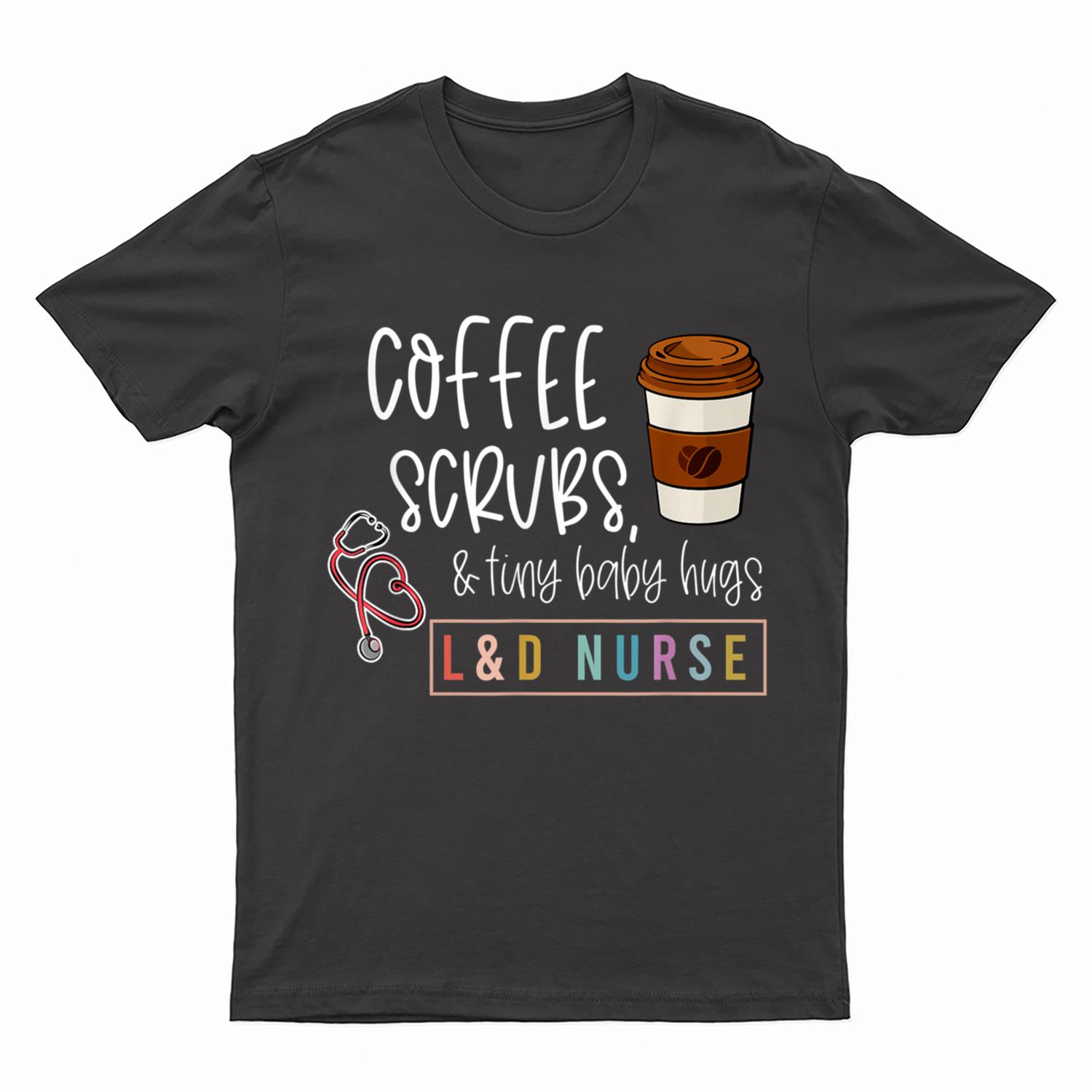 Labor and Delivery Nurse L&D Nursing New Grad Nurse Tee T-Shirt