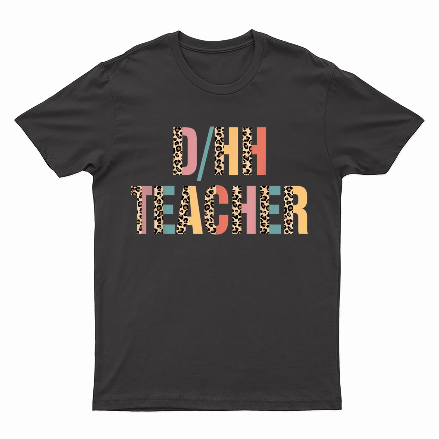 Leopard DHH Teacher-Deaf Hard of Hearing Sped ASL Teacher T-Shirt