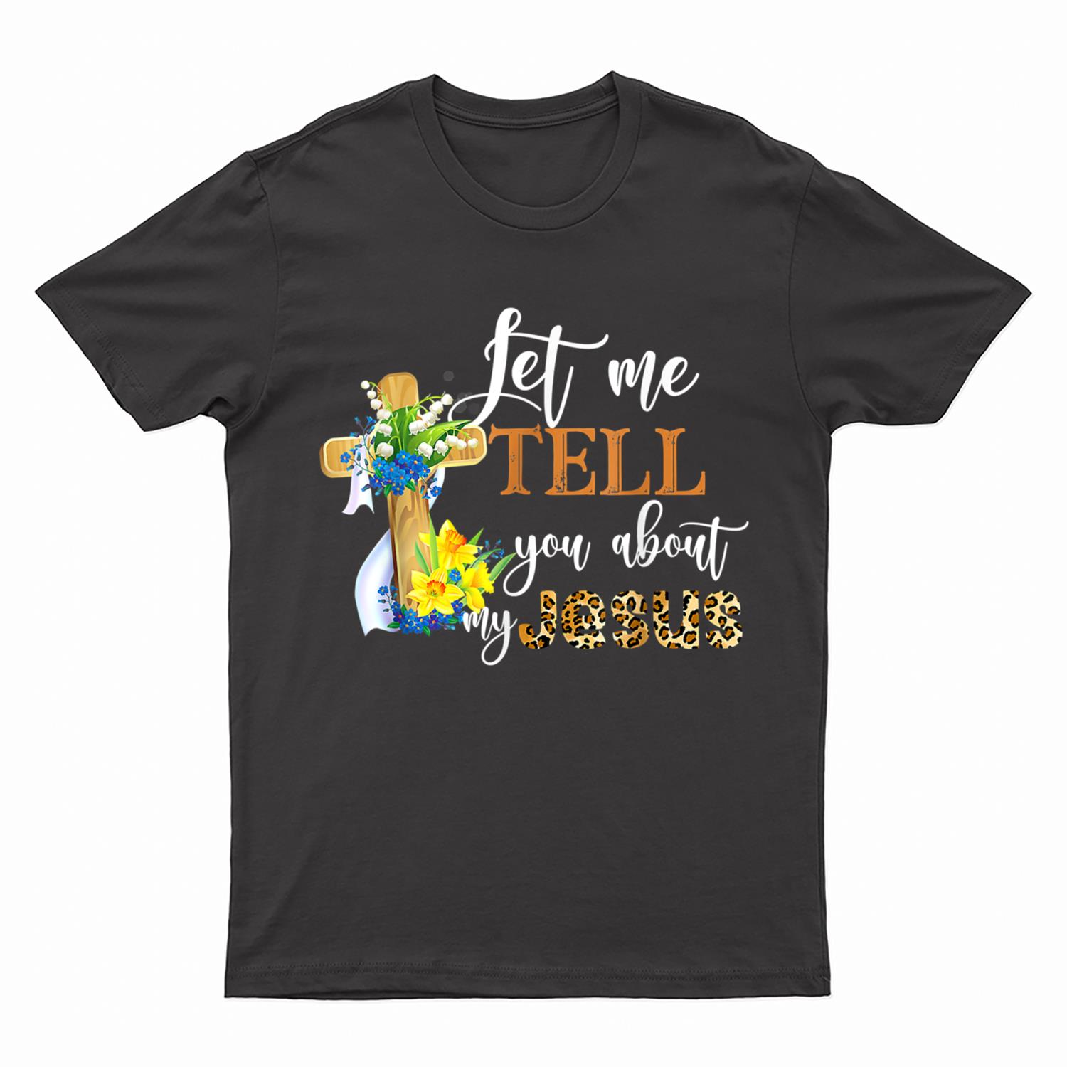 Let Me Tell You About My Jesus Leopard Vintage Christian T-Shirt