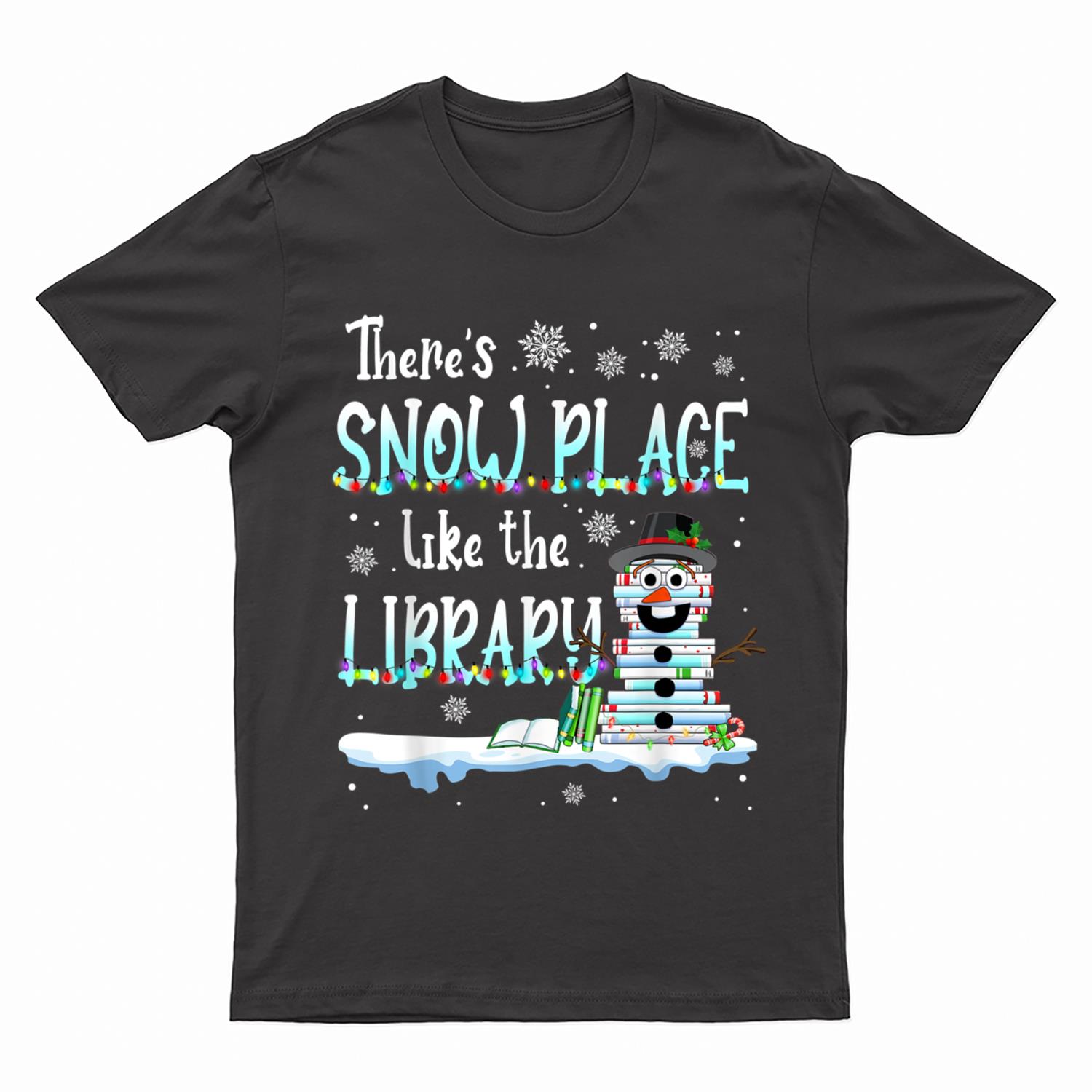 Librarian There's Snow Place Like The Library Christmas Snow T-Shirt