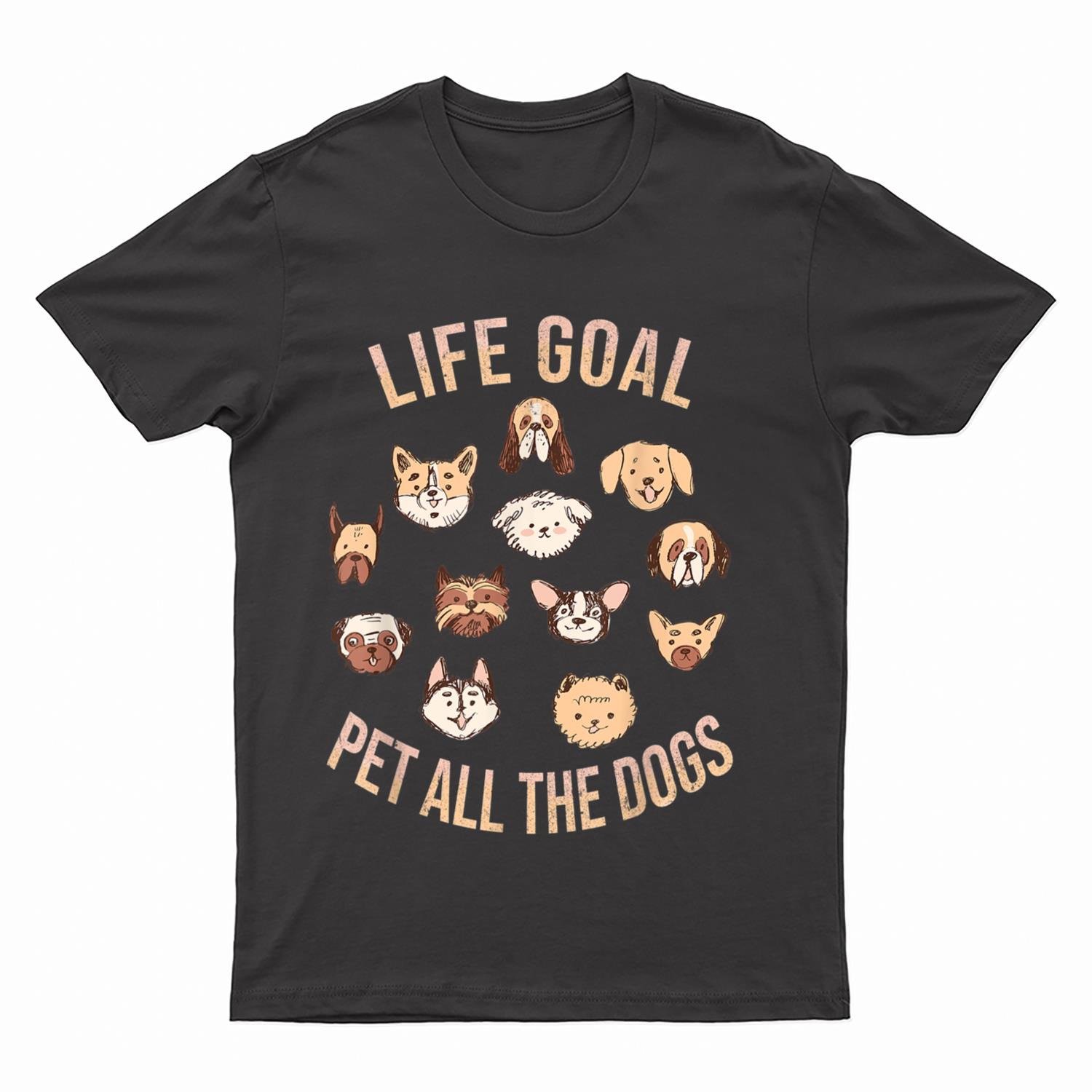 Life Goal Pet All The Dogs Funny Dog Lover T-Shirt