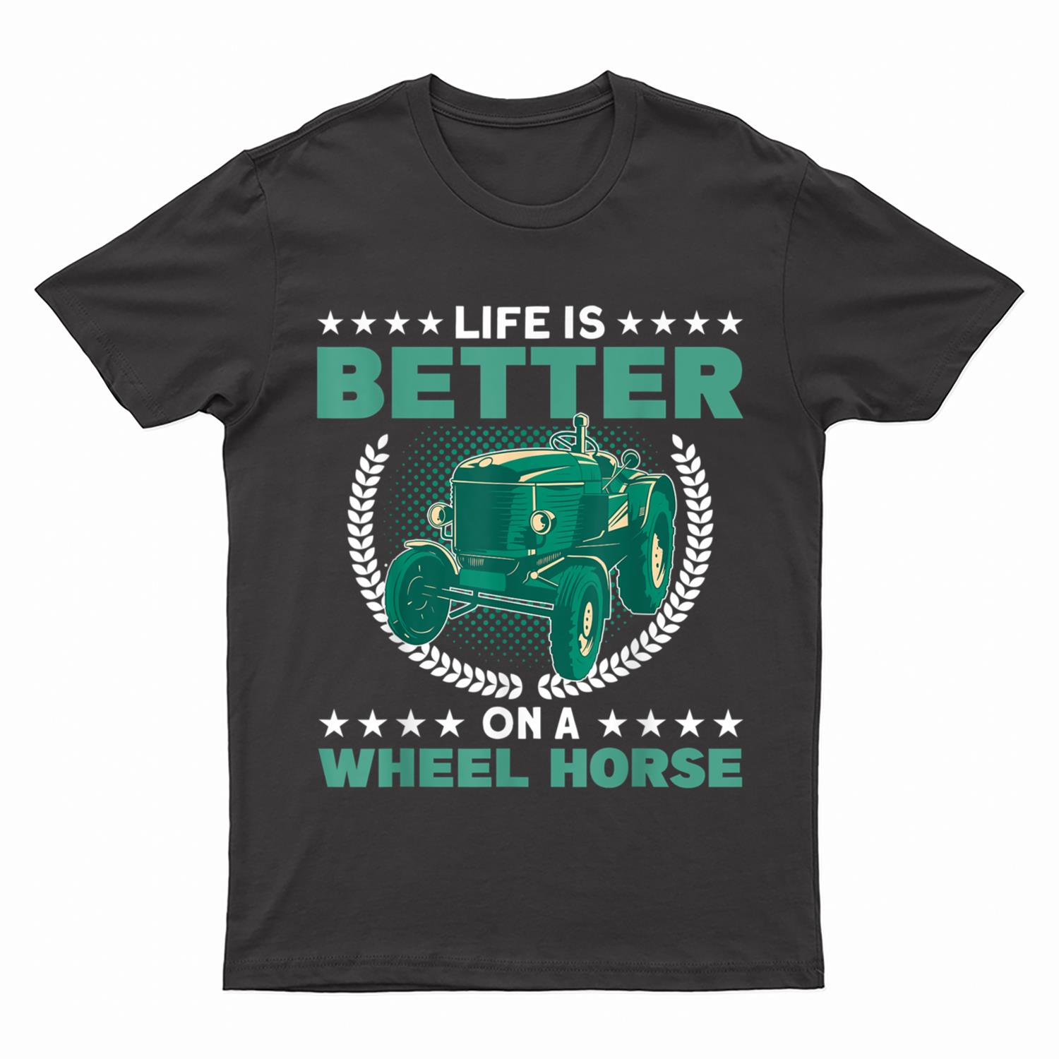 Life Is On A Wheel Horse Tractor Farmer T-Shirt