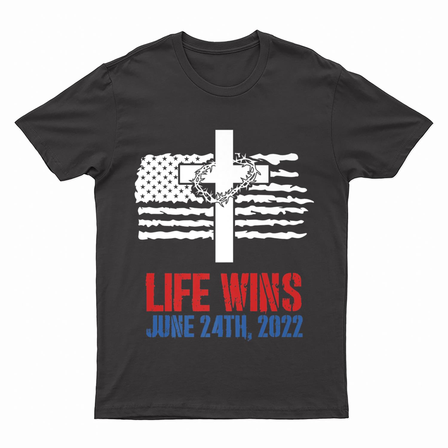 Life Wins June 24 2022 American Flag Jesus Cross Pro Life Premium T-Shirt