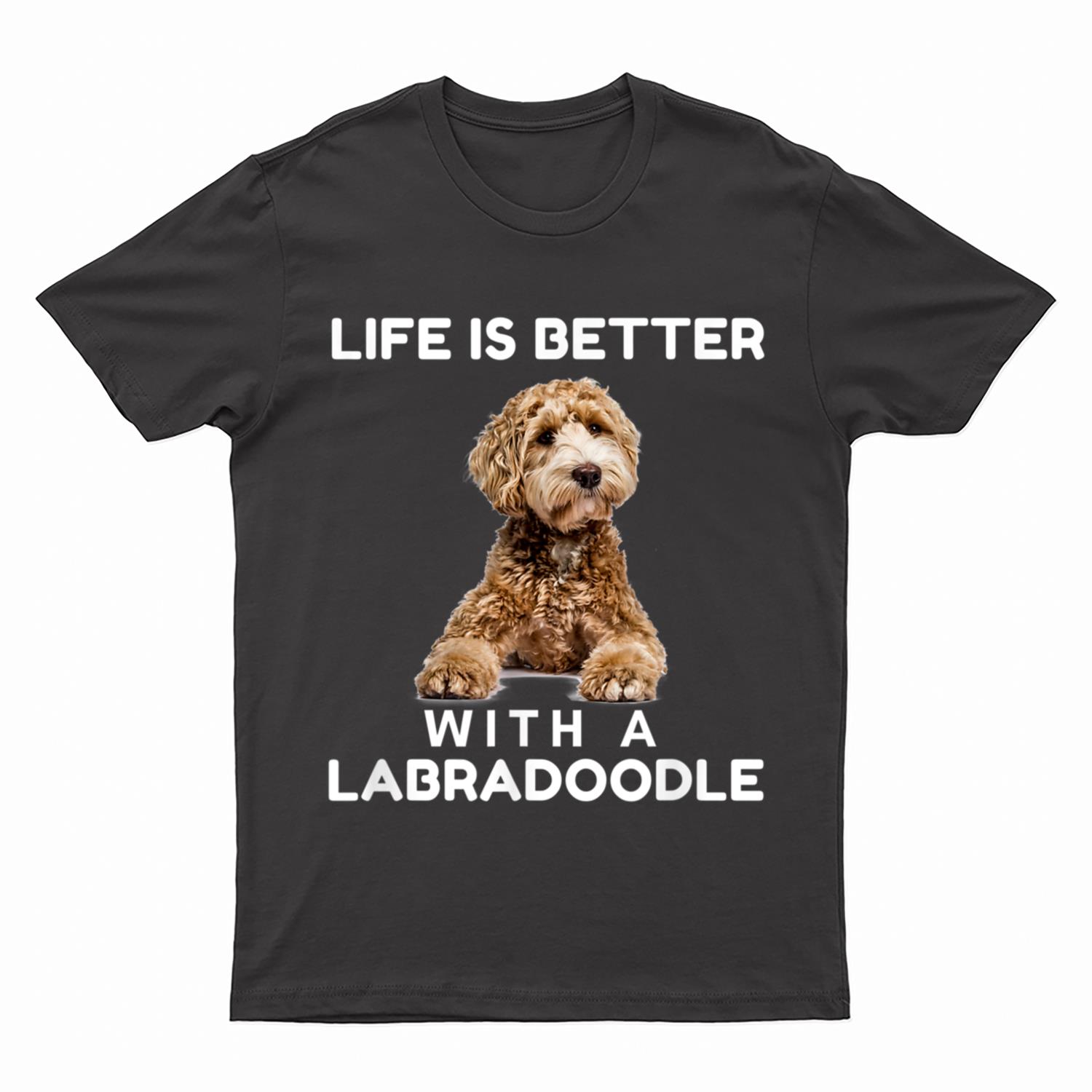 Life is Better with Mini Labradoodle Funny Dog Lover T-Shirt