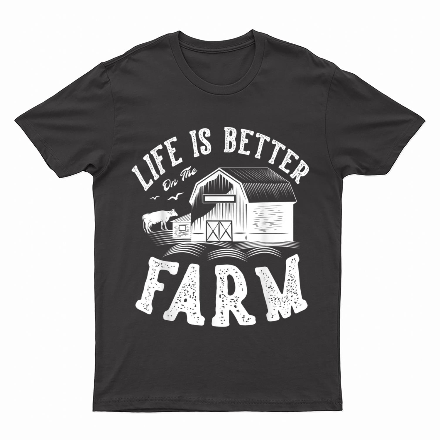 Life is better on the farm for a Farmer Farming T-Shirt