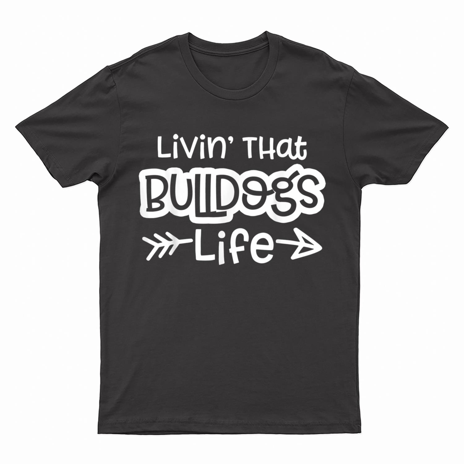 Living That Bulldogs Life School Sports Team Spirit Mascot T-Shirt