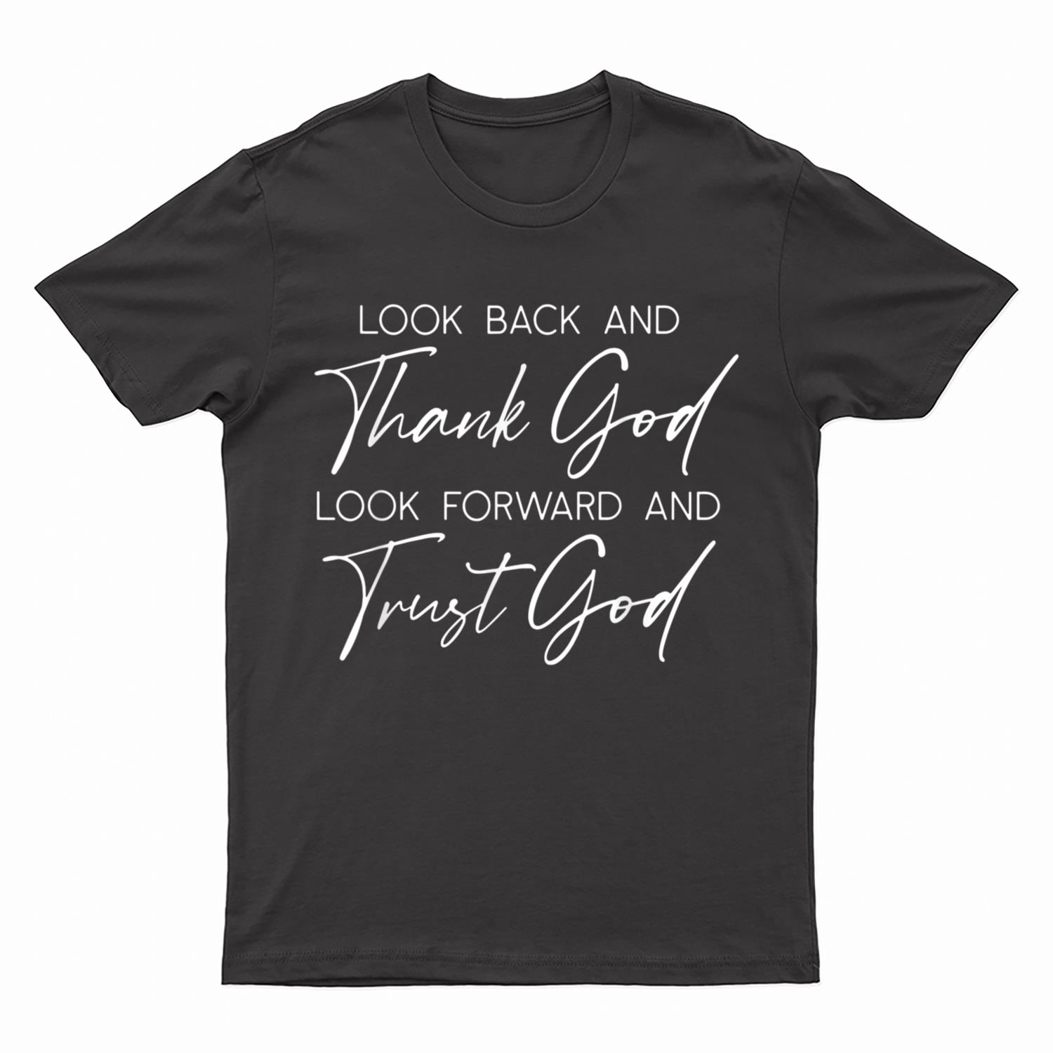 Look Back And Thank God Jesus Christian Faith Inspirational T-Shirt