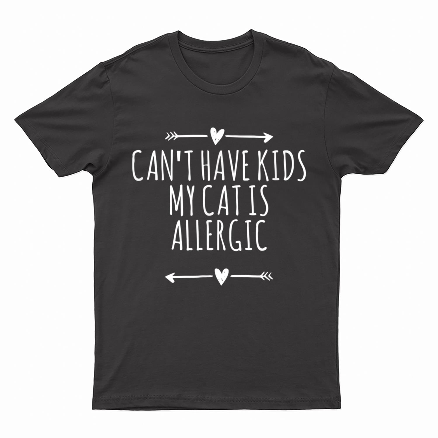 Love Arrows Hearts Funny Can Have Kids My Cat Is Allergic T-Shirt