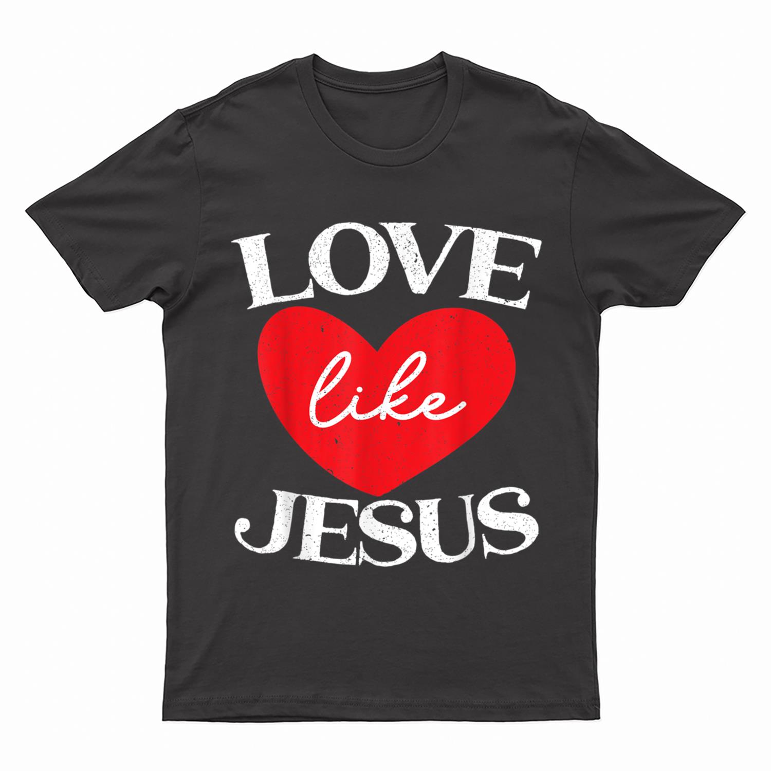 Love Like Jesus Christ God Christian Religious Faith T-Shirt