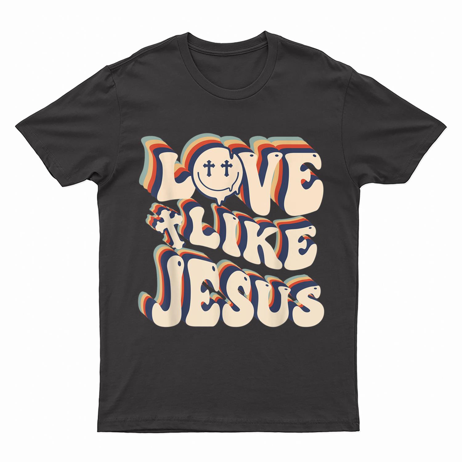 Love Like Jesus Christian God Lover Funny Words On Back T-Shirt