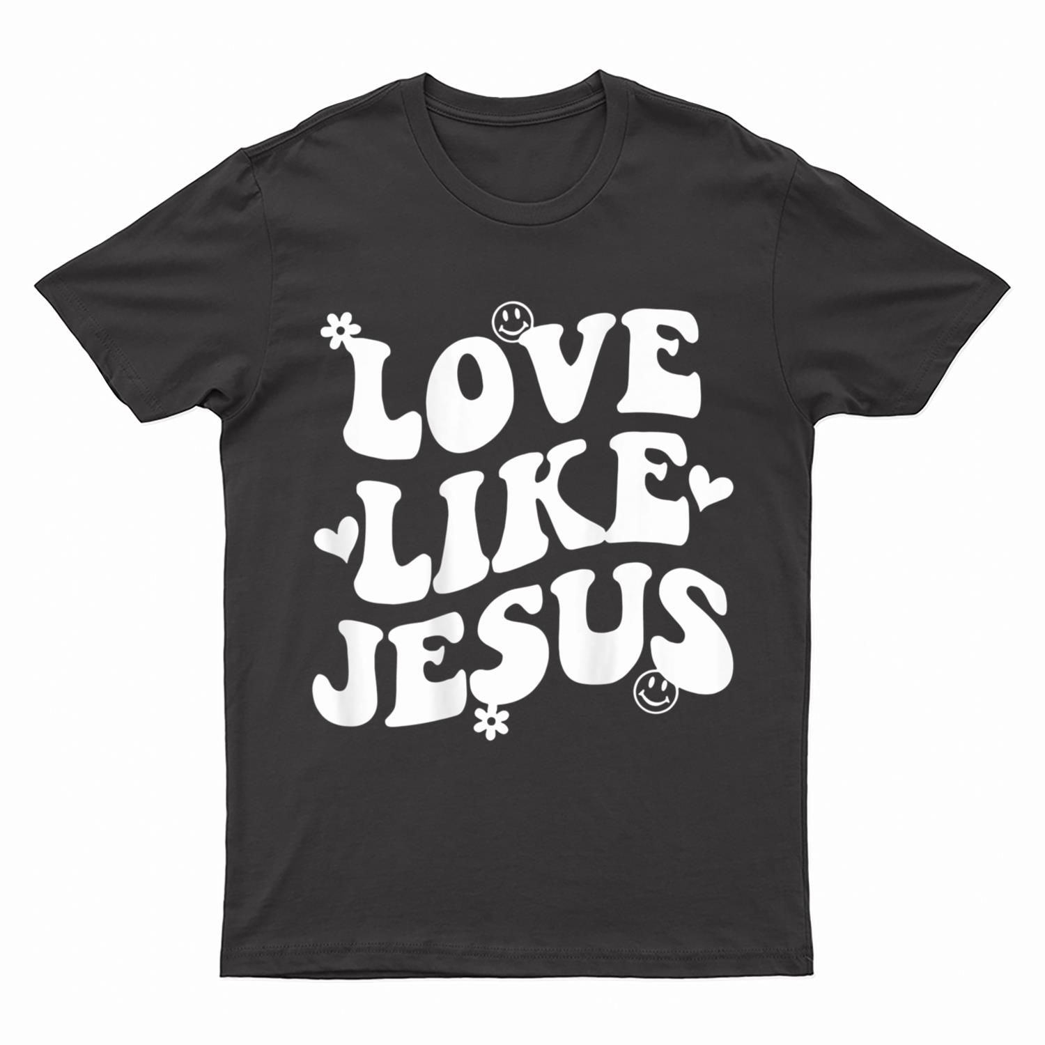 Love Like Jesus Christian Trendy Words On Back T-Shirt