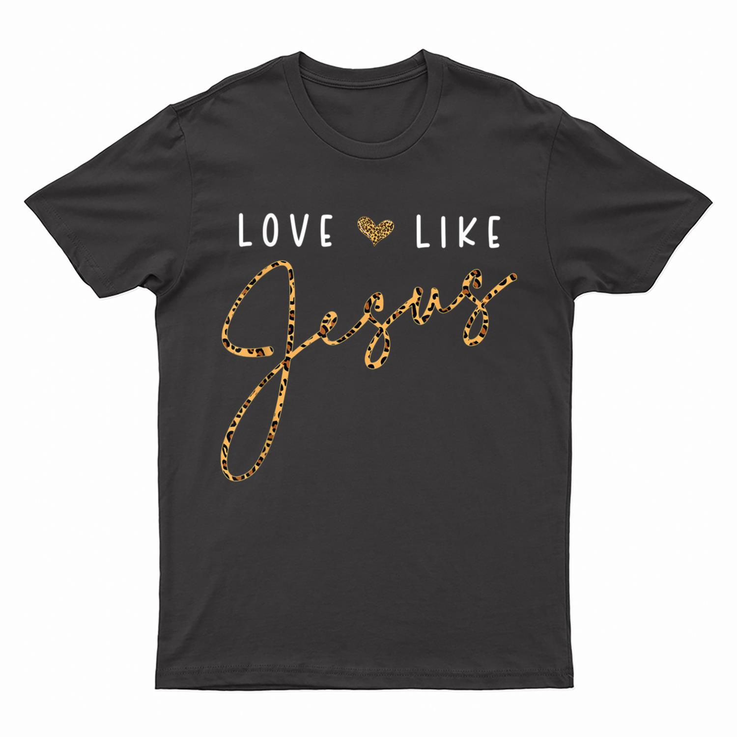 Love Like Jesus Leopard Heart Christian Faith Believer T-Shirt