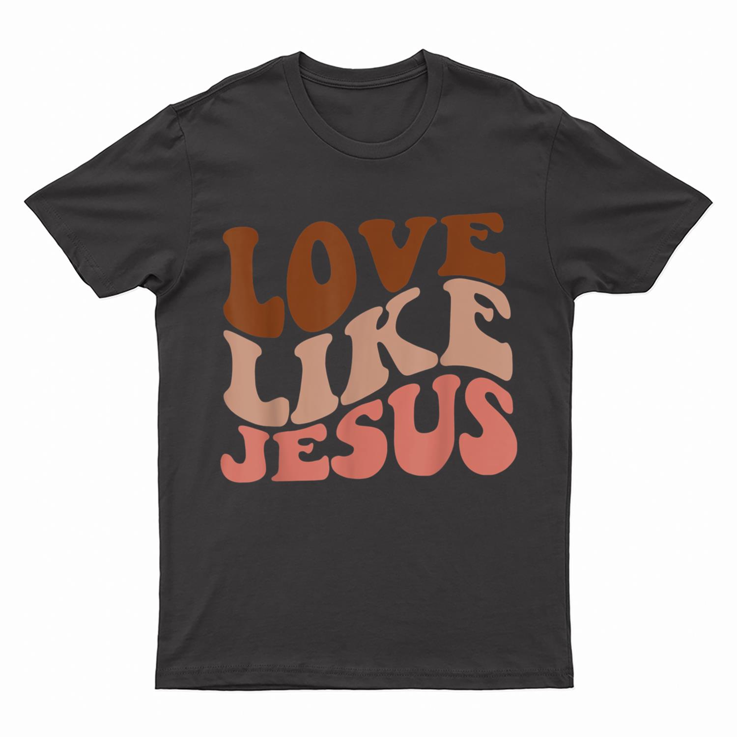 Love Like Jesus Trendy Aesthetic Clothing Religious Faith T-Shirt
