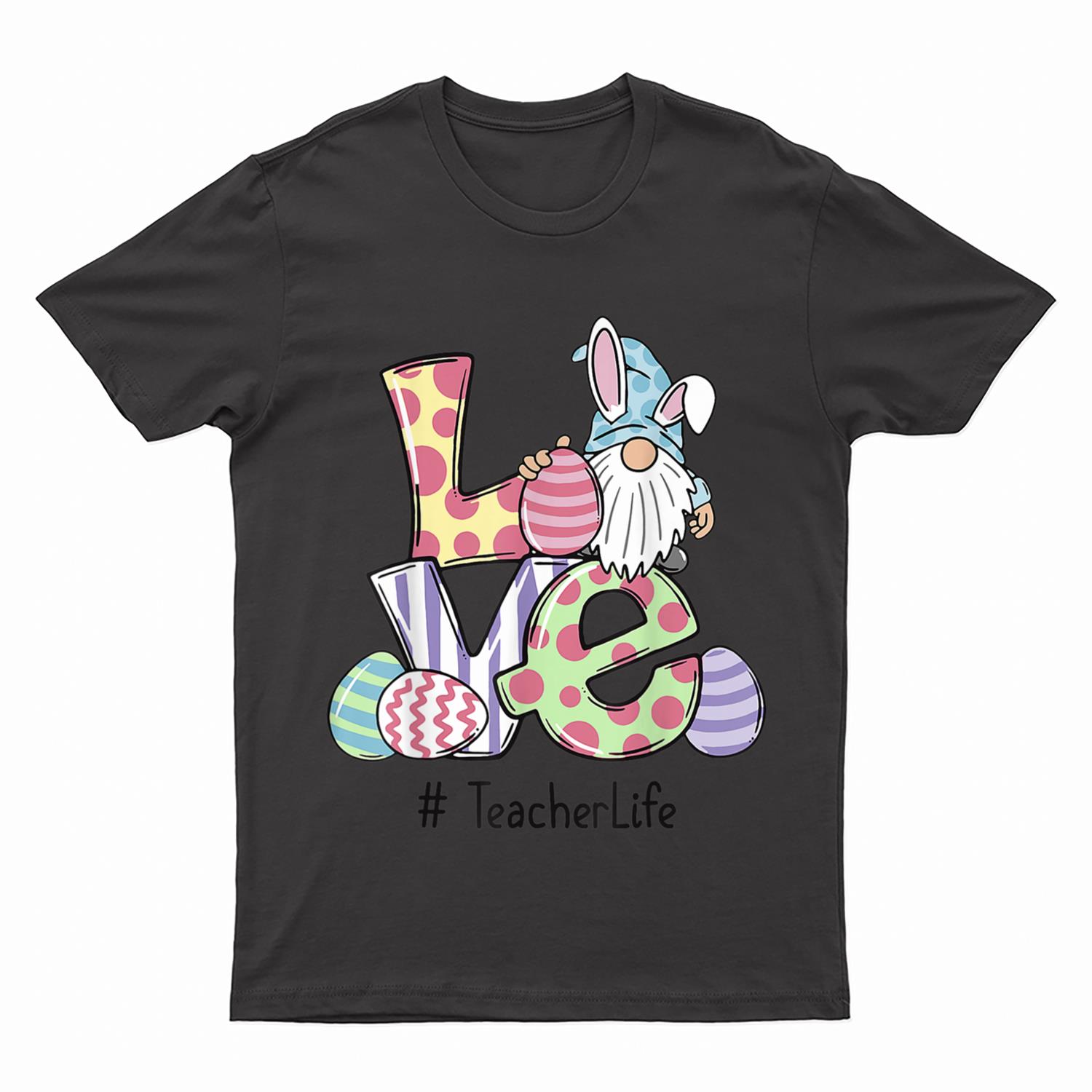 Love Teacher Life Easter Gnome Egg Hunting Basket T-Shirt
