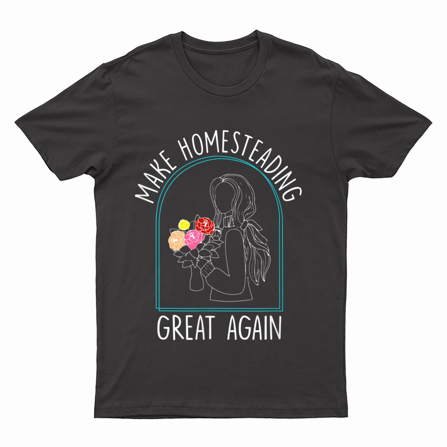 Make Homesteading Great Again Farmer Gardening Homestead T-Shirt