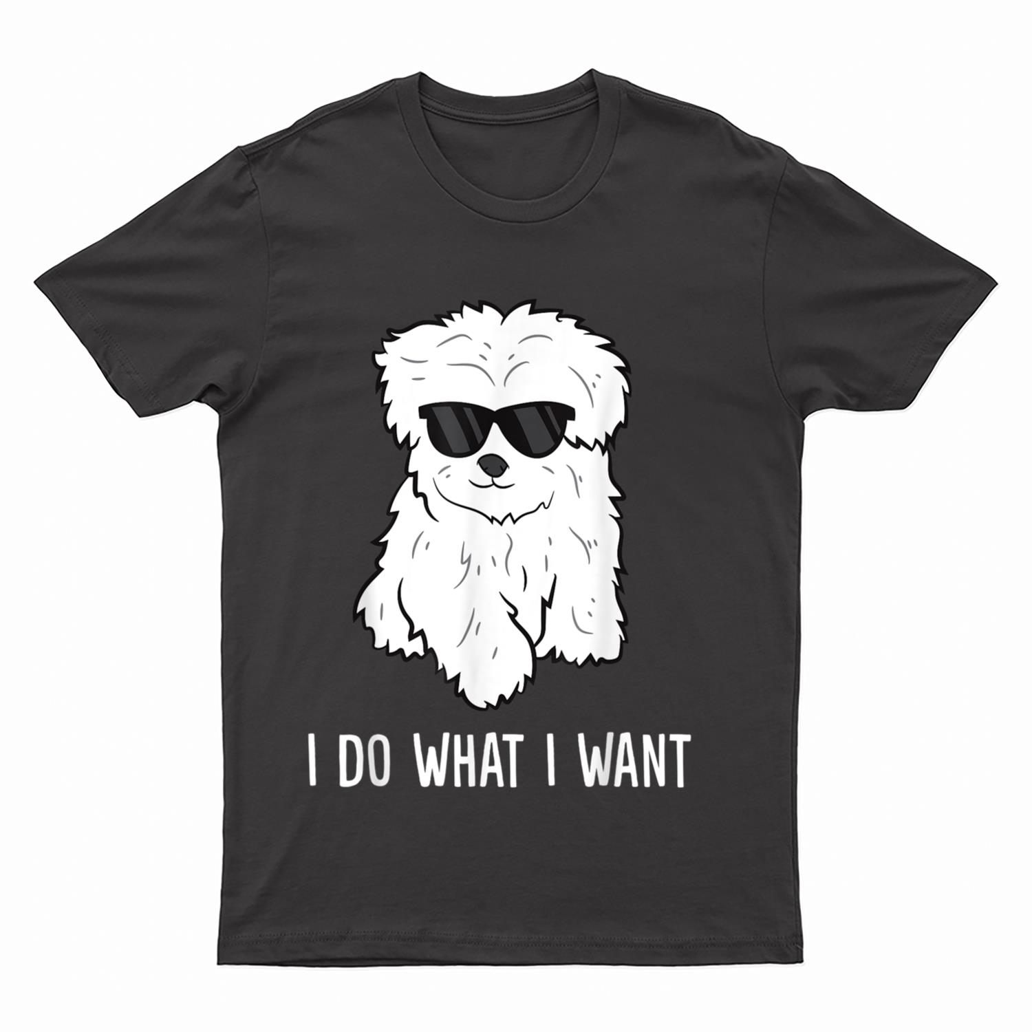 Maltese Dog Owner I Do What I Want Pet Maltese T-Shirt