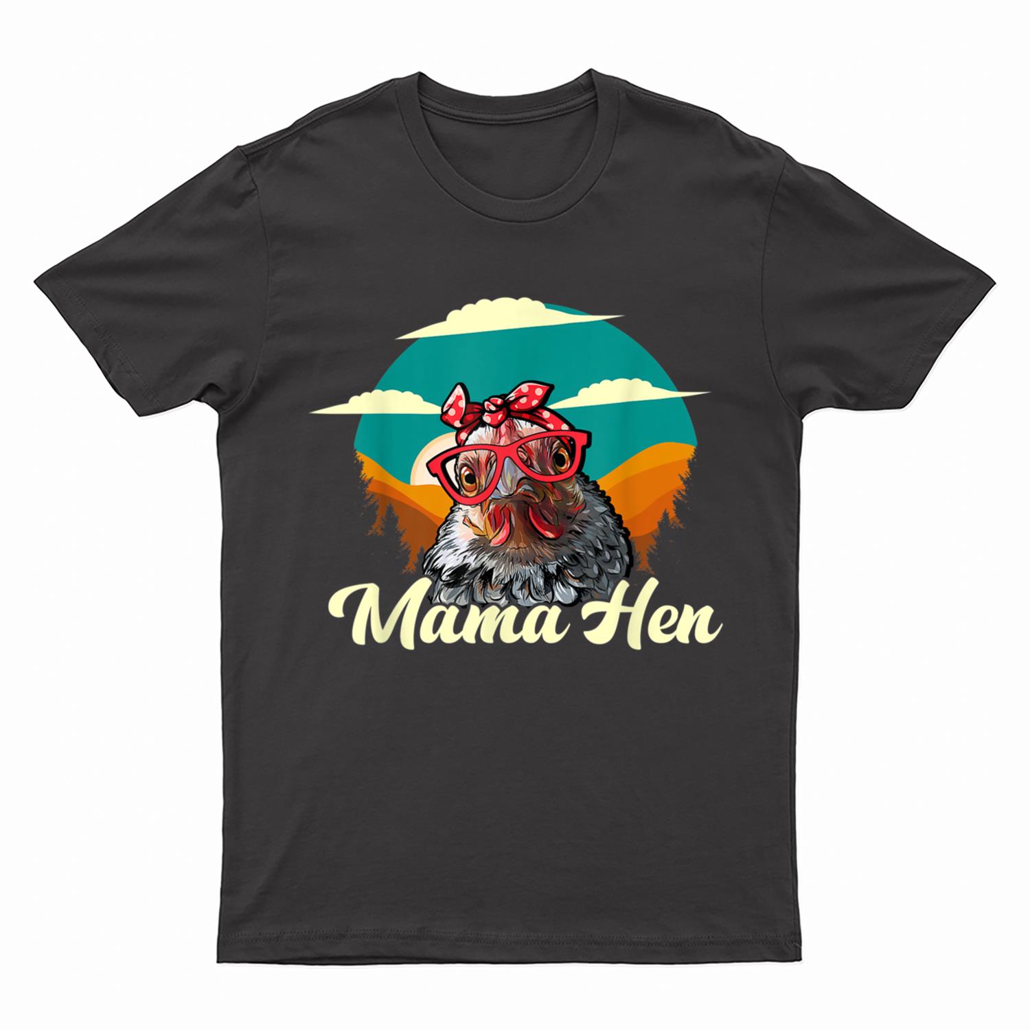 Mama Hen Chicken Mom Sunglasses Funny Mothers Day Mom Farmer T-Shirt